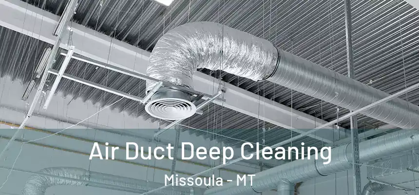 Air Duct Deep Cleaning Missoula - MT