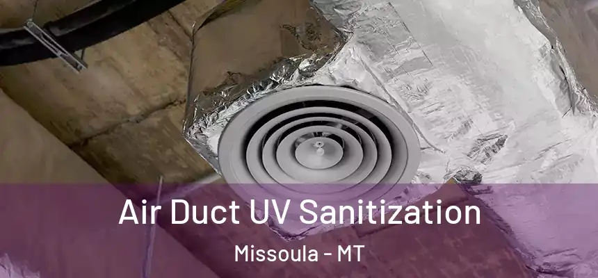  Air Duct UV Sanitization Missoula - MT