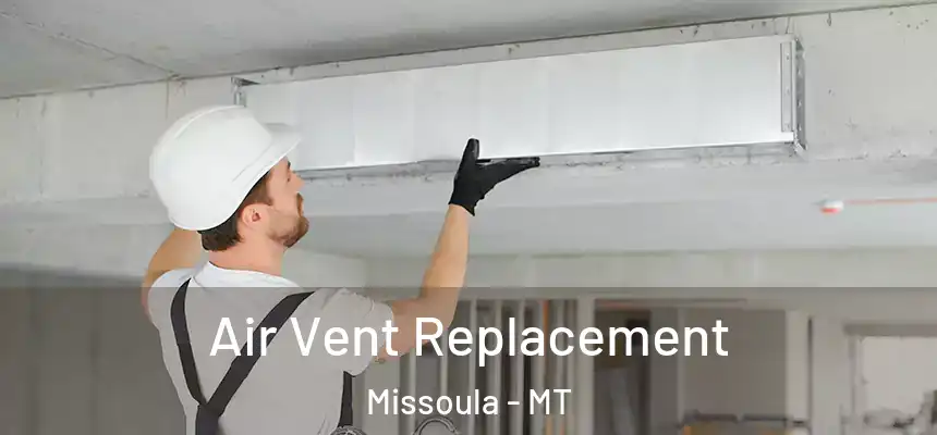 Air Vent Replacement Missoula - MT