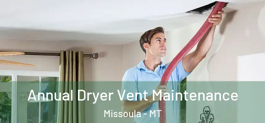 Annual Dryer Vent Maintenance Missoula - MT