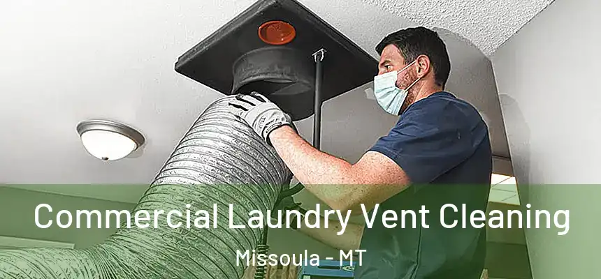 Commercial Laundry Vent Cleaning Missoula - MT