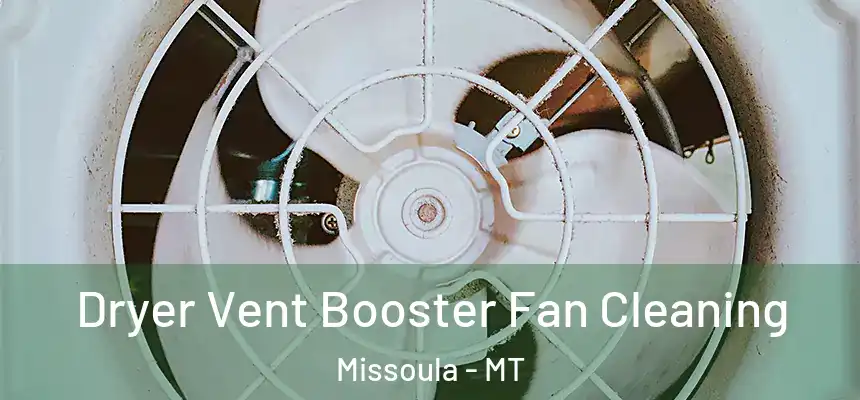  Dryer Vent Booster Fan Cleaning Missoula - MT