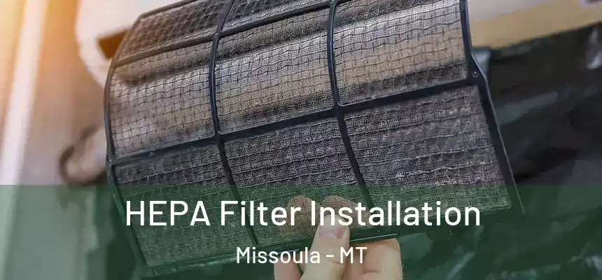 HEPA Filter Installation Missoula - MT