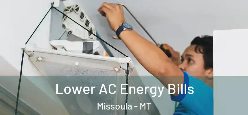 Lower AC Energy Bills Missoula - MT