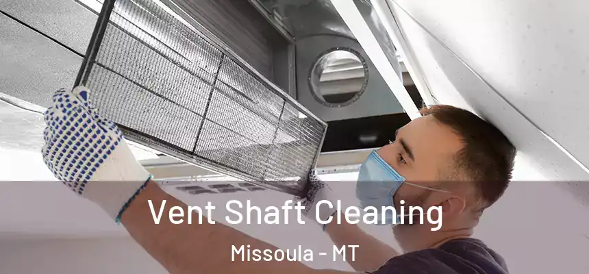 Vent Shaft Cleaning Missoula - MT